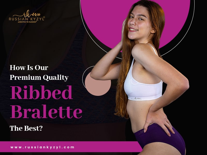 How Is Our Premium Quality Ribbed Bralette The Best?