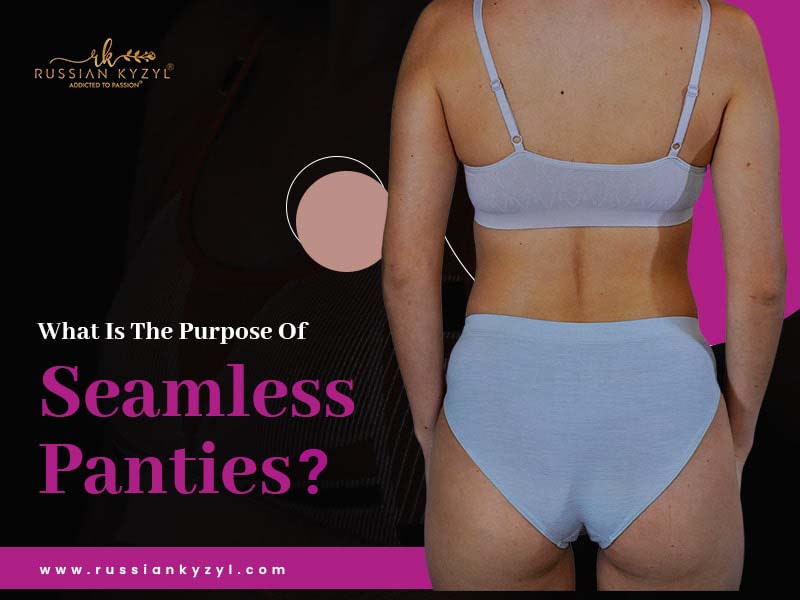 What Is The Purpose Of Seamless Panties?