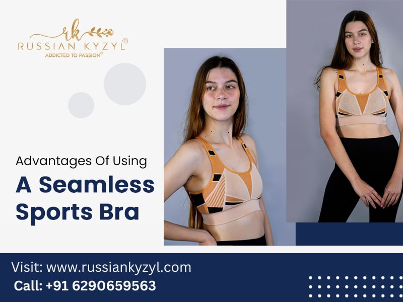 Advantages Of Using A Seamless Sports Bra- Russian Kyzyl