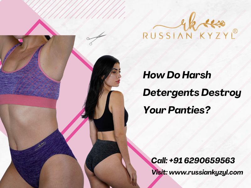 How Do Harsh Detergents Destroy Your Panties?