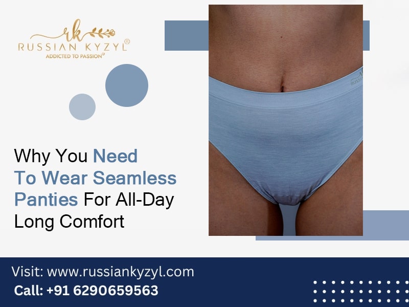 Why You Need To Wear Seamless Panties For All-Day Long Comfort