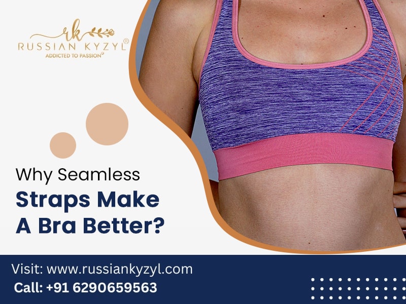 Why Seamless Straps Make A Bra Better?