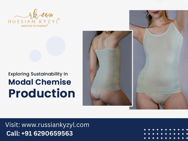 Exploring Sustainability In Modal Chemise Production