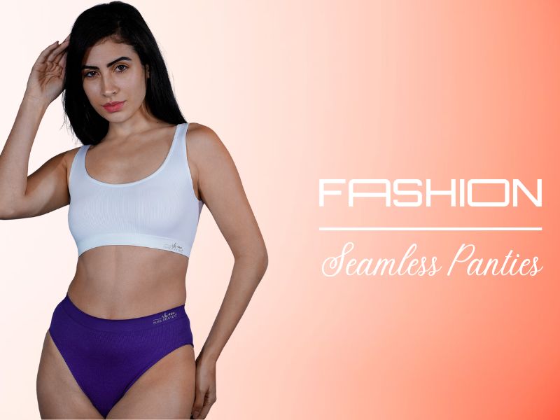 Why Seamless Panties Are A Must-Have For Every Women