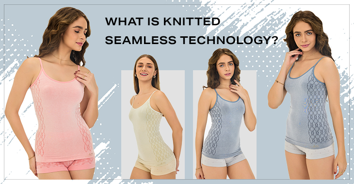 What is Knitted Seamless Technology